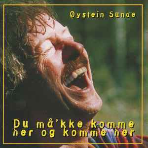Øystein Sunde - Du Må'kke Komme Her Og Komme Her album cover
