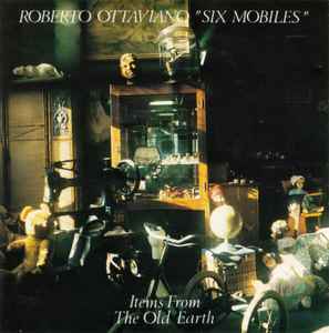 Roberto Ottaviano Six Mobiles - Items From The Old Earth album cover