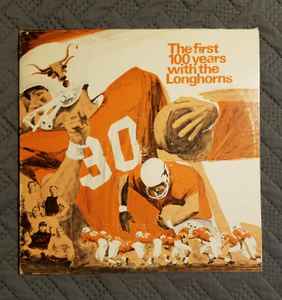 University Of Texas Longhorn Band - The First 100 Years With The Longhorns album cover