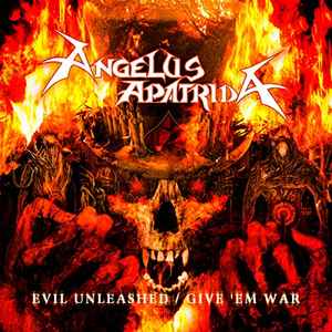 Angelus Apatrida - Evil Unleashed / Give 'Em War