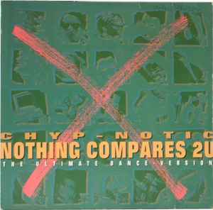 Nothing Compares 2U (The Ultimate Dance-Version) - Chyp-Notic