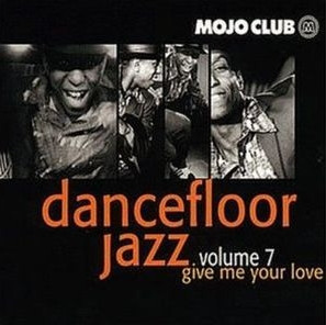 Various - Mojo Club Presents Dancefloor Jazz Volume 7 (Give Me