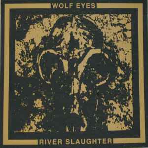 River Slaughter - Wolf Eyes