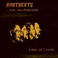 Rootbeats With Bill Öhrström - Line Of Fools