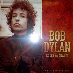 Bob Dylan - Rocks And Gravel:The Radio Sessions  album cover