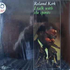 Roland Kirk – I Talk With The Spirits (1965, Vinyl) - Discogs