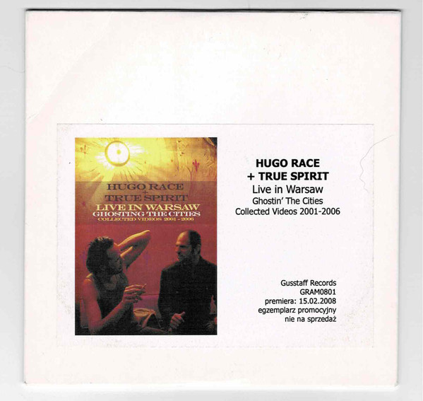 Hugo Race u0026 True Spirit – Live In Warsaw / Ghosting The Cities / Collected  Videos 2001-2006 (2008