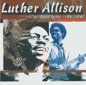 Luther Allison - The Motown Years 1972 - 1976 album cover