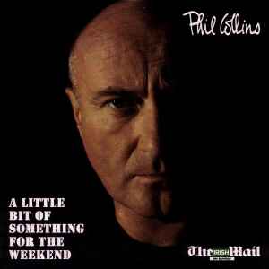 Phil Collins - A Little Bit Of Something For The Weekend album cover