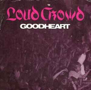 Loud Crowd - Goodheart album cover