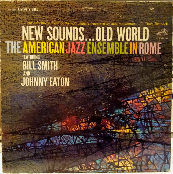 Album herunterladen The American Jazz Ensemble Featuring Bill Smith And Johnny Eaton - The American Jazz Ensemble In Rome New SoundsOld World