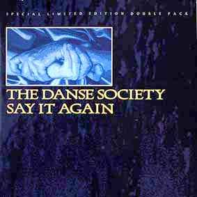 Say It Again - The Danse Society