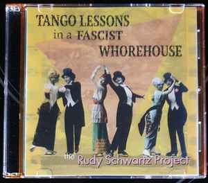 The Rudy Schwartz Project - Tango Lessons In A Fascist Whorehouse album cover