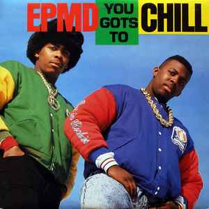 EPMD - You Gots To Chill album cover