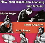 ladda ner album Brad Mehldau Mario Rossy Perico Sambeat Jordi Rossy - New York Barcelona Crossing