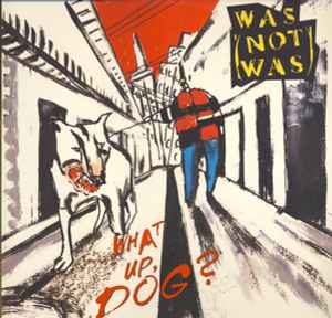Was (Not Was) - What Up, Dog? album cover