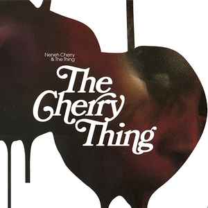 Neneh Cherry & The Thing (2) - The Cherry Thing