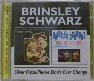 Brinsley Schwarz - Silver Pistol / Please Don't Ever Change album cover
