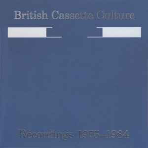 British Cassette Culture (Recordings 1975-1984) - Various