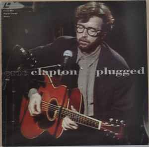 Eric Clapton – Unplugged (1992, Laserdisc) - Discogs