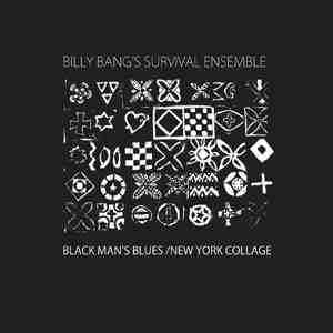 Black Man’s Blues / New York Collage - Billy Bang's Survival Ensemble