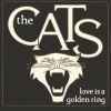 The Cats - Love Is A Golden Ring