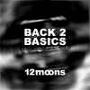 12moons* - Back 2 Basics