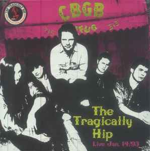 The Tragically Hip - Live At CBGB January 14, 1993 album cover
