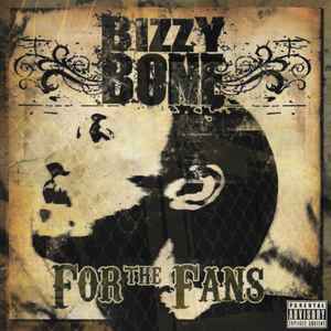 Bizzy Bone - For The Fans