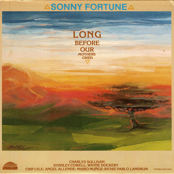 Sonny Fortune – Long Before Our Mothers Cried (1974, Vinyl