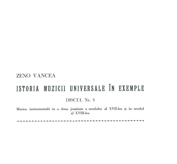 baixar álbum Zeno Vancea - Istoria Muzicii Universale În Exemple Discul Nr 3 Muzica Instrumentală În A Doua Jumătate A Sec Al XVII lea Și În Sec Al XVIII lea