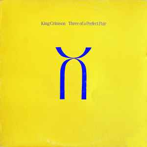 King Crimson - Three Of A Perfect Pair album cover