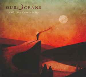 Our Oceans - While Time Disappears album cover