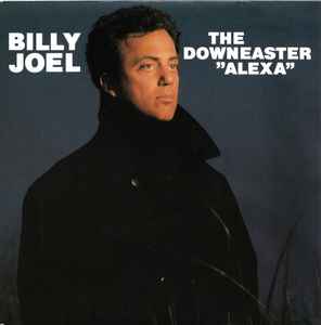 Isse Shipley bremse Billy Joel - The Downeaster "Alexa" | Releases | Discogs