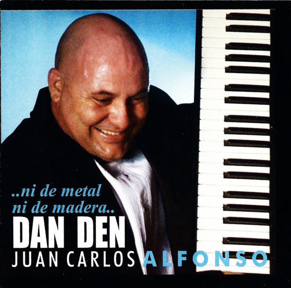 Album herunterladen Juan Carlos Alfonso Y Su Dan Den - Ni De Metal Ni De Madera