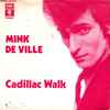 Mink De Ville* - Cadillac Walk