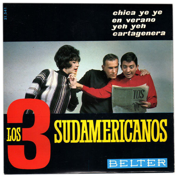 Los 3 Sudamericanos – Chica Ye Ye / En Verano / Yeh Yeh