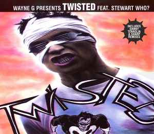 Twisted - Wayne G Presents Twisted Feat. Stewart Who?