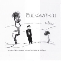 Album herunterladen Bucksworth - thingsfoundwalkinwithyerheadDown