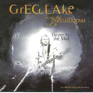 Greg Lake - From The Underground Vol. II - Deeper Into The Mine. An Official Greg Lake Bootleg album cover