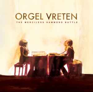 Orgel Vreten - The Merciless Hammond Battle
