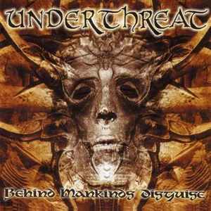 Under Threat - Behind Mankind's Disguise | Releases | Discogs