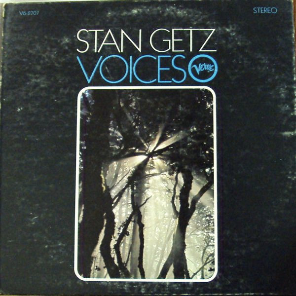 Stan Getz – Voices (1967, Vinyl) - Discogs