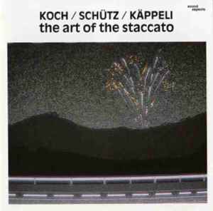Hans Koch / Martin Schütz / Marco Käppeli - The Art Of The Staccato album cover