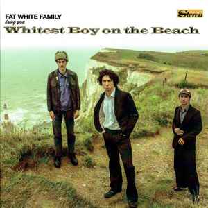 The Fat White Family - Whitest Boy On The Beach