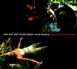 Nick Cave And The Bad Seeds + Kylie Minogue – Where The Wild Roses 
