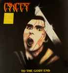 Cancer - To The Gory End | Releases | Discogs
