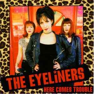 Here Comes Trouble - The Eyeliners