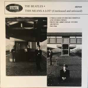 The Beatles – This Means A Lot! (Unreleased And Unissued) (2020 