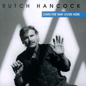 Butch Hancock - Own The Way Over Here album cover
